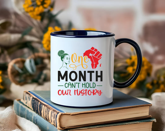 One Month Can not Hold Our History Mug | Black Pride Coffee Cup | Inspirational Gift