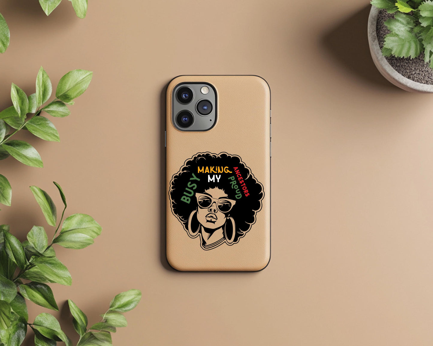 Busy Making My Ancestors Proud Phone Case | Black Heritage Accessory | Empowerment Phone Cover