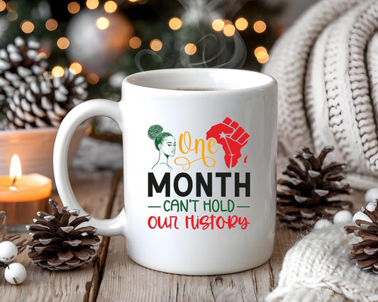 One Month Can not Hold Our History Mug | Black Pride Coffee Cup | Inspirational Gift