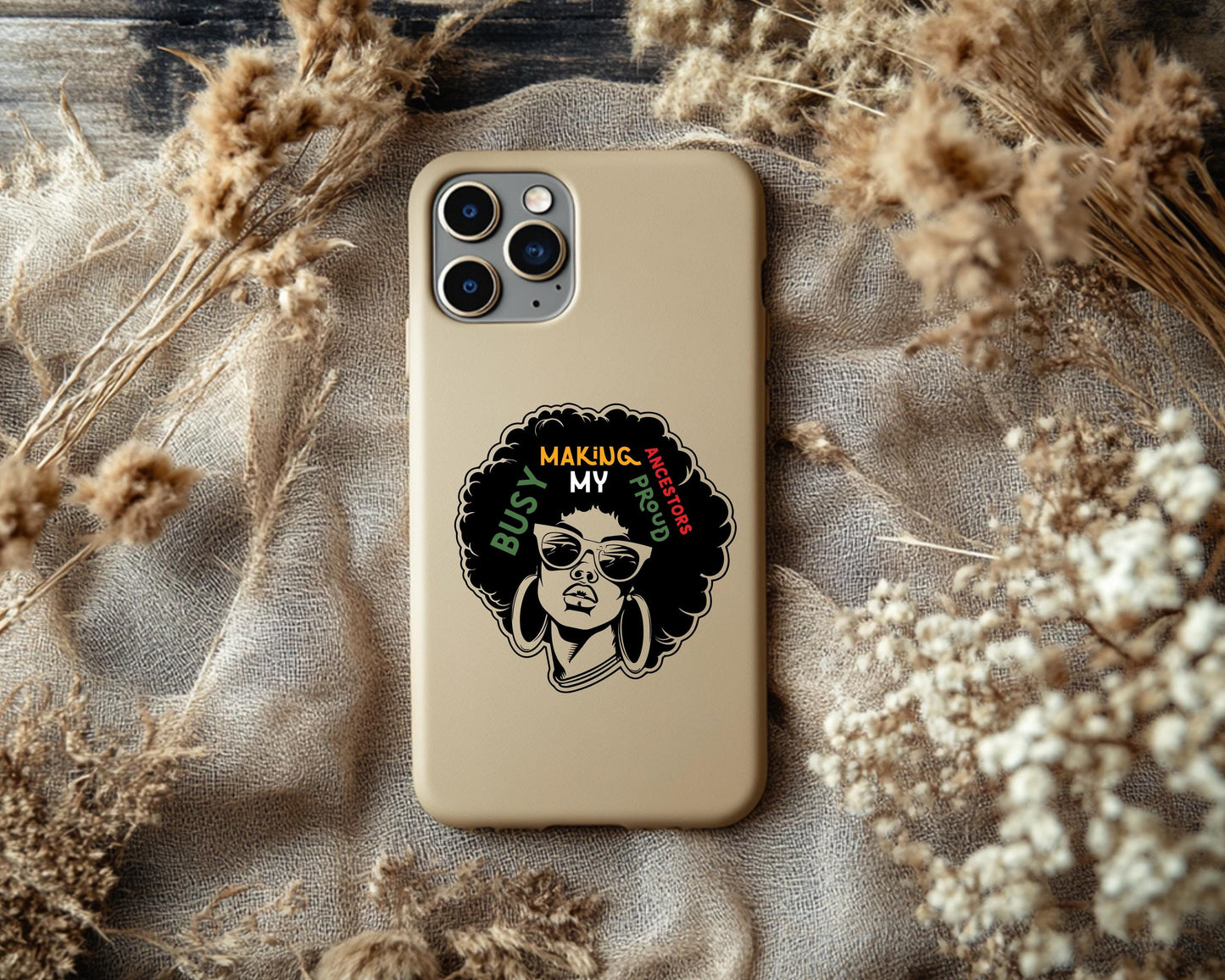 Busy Making My Ancestors Proud Phone Case | Black Heritage Accessory | Empowerment Phone Cover