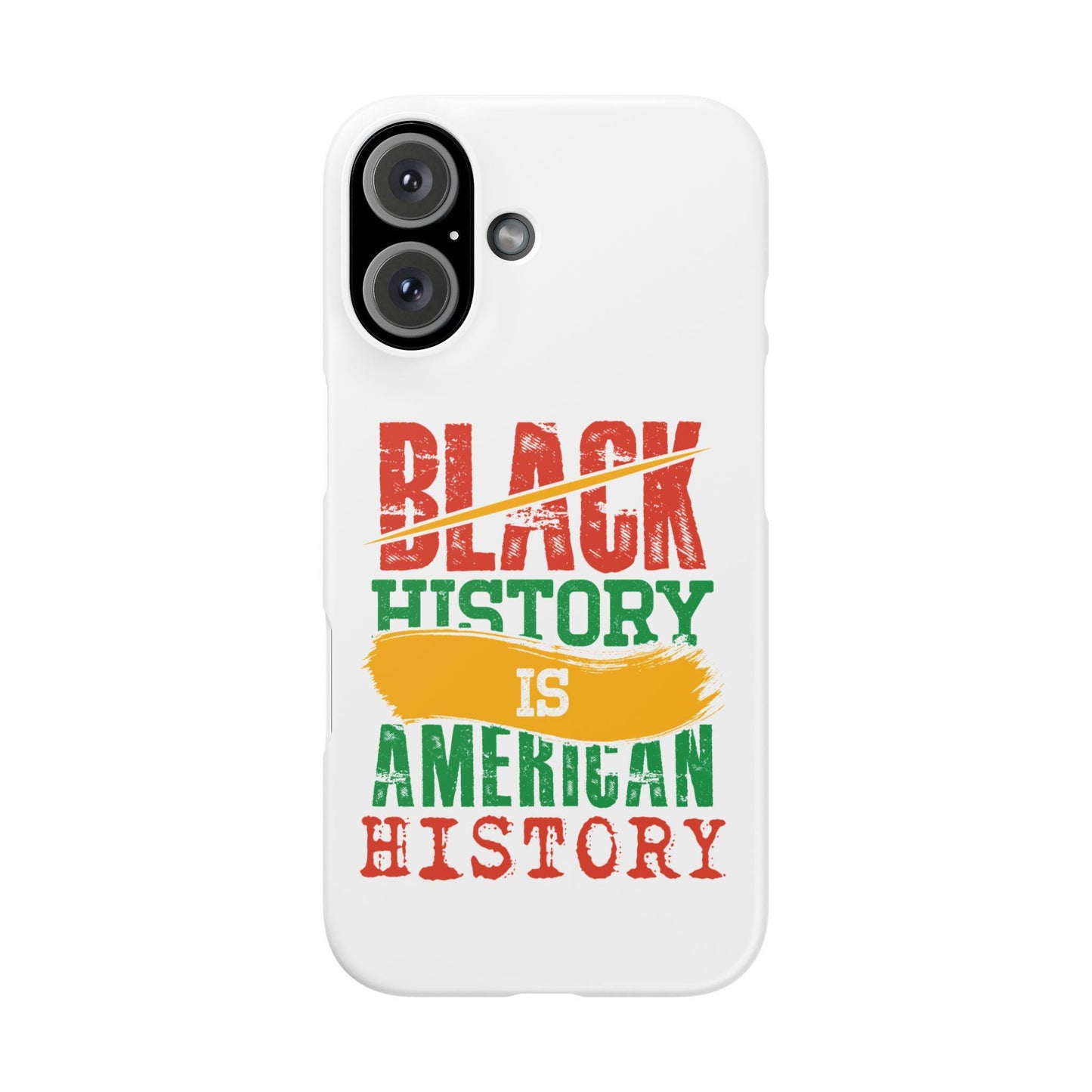 Black History is American History Snap Case Phone Case - African American Heritage, Civil Rights, BLM, Equality, Activist Gift